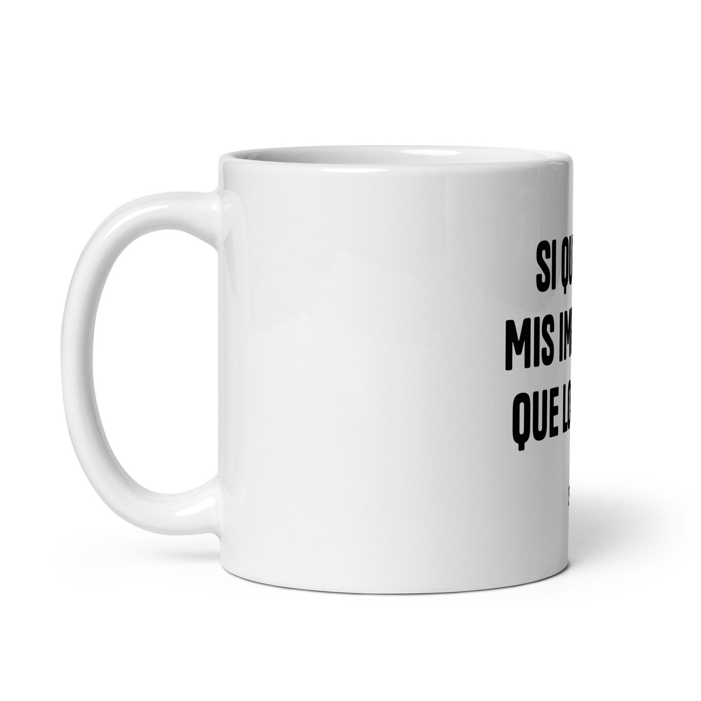 Taza blanca brillante LFCFR "Si quieren mis impuestos que los pidan"